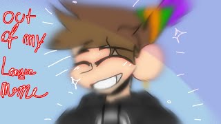 Out of my league meme|B-day speciallll!!!