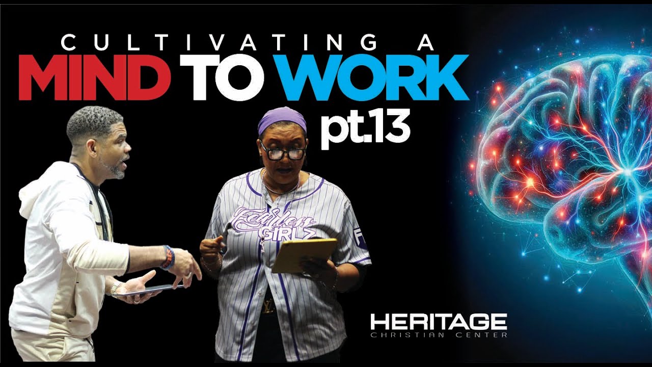 "Mind to Work pt 13" Heritage Christian Center live Sunday service