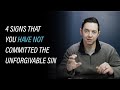 4 Signs That You Have NOT Committed The Unpardonable Sin