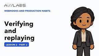 Verifying and replaying, Part 2 | Webhooks and Production Habits