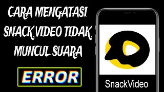 Cara Mengatasi Snack Video Tidak Muncul Suara | 100% Berhasil