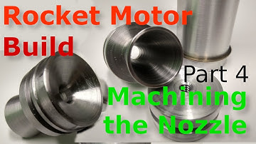Machining a Rocket Nozzle - Build a KNSB (Sugar) Rocket Motor - Part 4