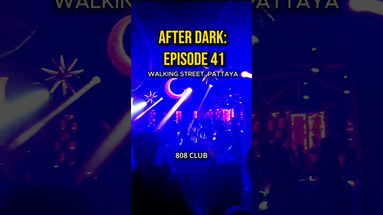 808 Club Pattaya | After Dark Ep 41 