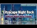 [Rock-110] Hard Rock 🎶 with a Stunning Panoramic Cityscape Night View 🌃│대도시 야경과 함께 즐기는 힐링 하드락