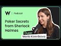 Maria Konnikova On Managing Tilt Lessons From Sherlock Holmes