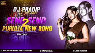 Send Send 2 || New Purulia Song || Robot Bass Mix 🔥 Dj Pradip Exclusive 