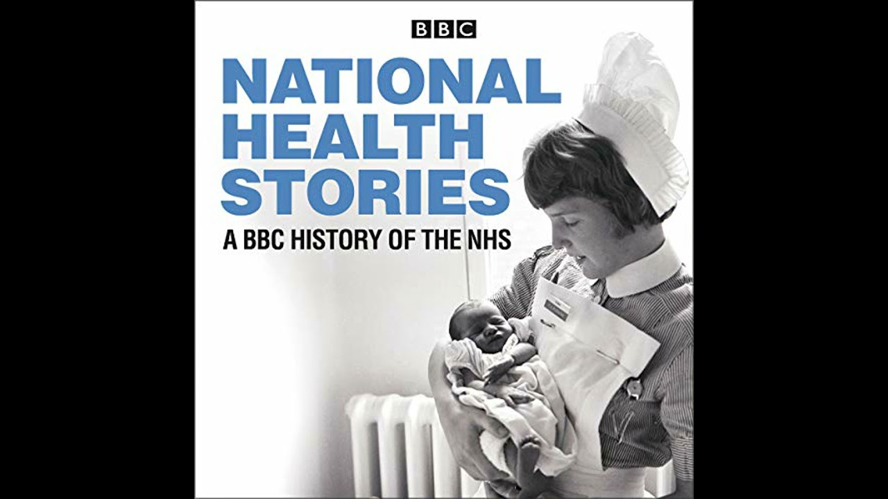 National Health Stories: A BBC History of the NHS by Sally Sheard | Full Audiobook