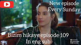 Bizim hikaye season 2 episode 109 in English substittles//link in description 👇//our story
