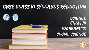 Syllabus Reduction for CBSE - Class 10 Explained ! (Must watch - All Main Subjects)