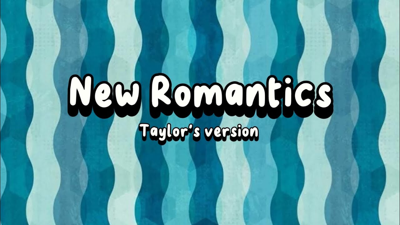 💙 New Romantics 💙(Taylor's version) - Lyric Video