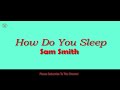 How Do You Sleep 1 Hour - Sam Smith