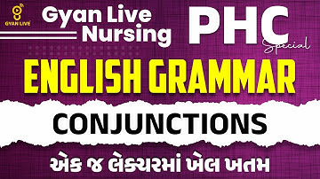 GYAN LIVE NURSING | PHC | ENGLISH GRAMMAR | CONJUNCTIONS | એક જ લેક્ચરમાં ખેલ ખતમ | LIVE@08:30AM