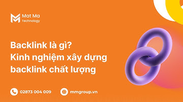 Backlink là gì? Kinh nghiệm xây dựng backlink