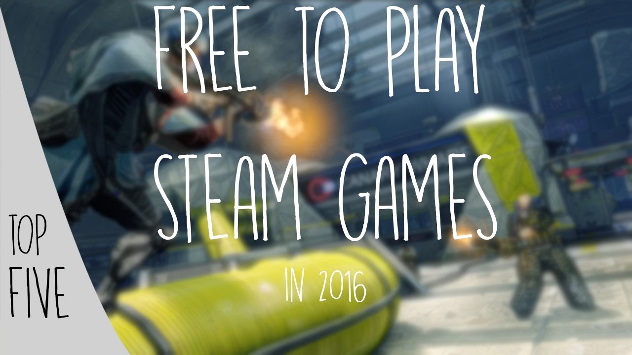 Top 5 F2P Games on Steam 2016 - YouTube