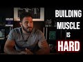 Why is it so hard to build muscle