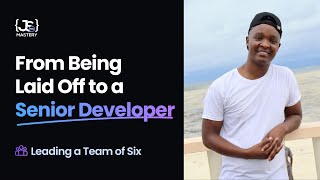 From Being Laid Off to a Senior Developer Leading a Team of Six | Rodgers Chayuga