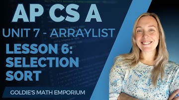 AP CSA – Unit 7: ArrayList – Lesson 6: Selection Sort