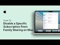 How to Disable a Specific Subscription From Family Sharing on Mac