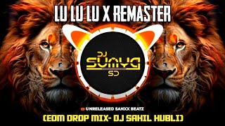LU LU LU × REMASTER | EDM DROP MIX | DJ SAHIL HUBLI #djmix #djremixsong
