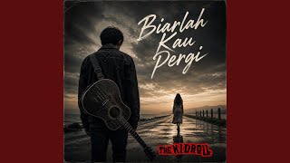 Biarlah Kau Pergi