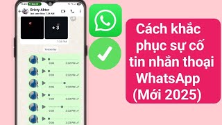 Cách khắc phục sự cố tin nhắn thoại WhatsApp (Mới 2025) | WhatsApp voi...