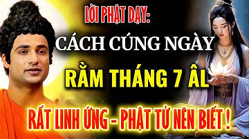 Lời Phật Dạy: Cúng Rằm Tháng Bảy Đúng Cách– Linh Nghiệm Vô Cùng Cho Người Tại Gia - Phật Tử Nên Biết