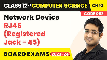 Class 12 Computer Science Chapter 10 | Network Device - RJ45 (Registered Jack - 45) | CBSE 2025-26