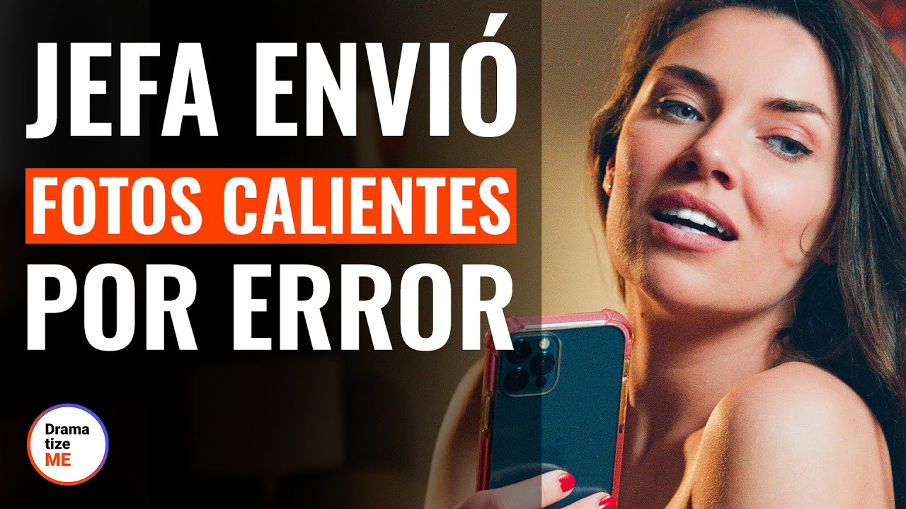 Jefa Envió Fotos Calientes Por Error