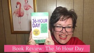 BOOK REVIEW of "The 36 Hour Day" ~ Inside A Dementia Pro's Resource Guide