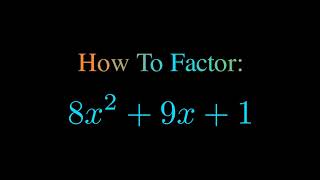 Factor 8x^2 + 9x + 1