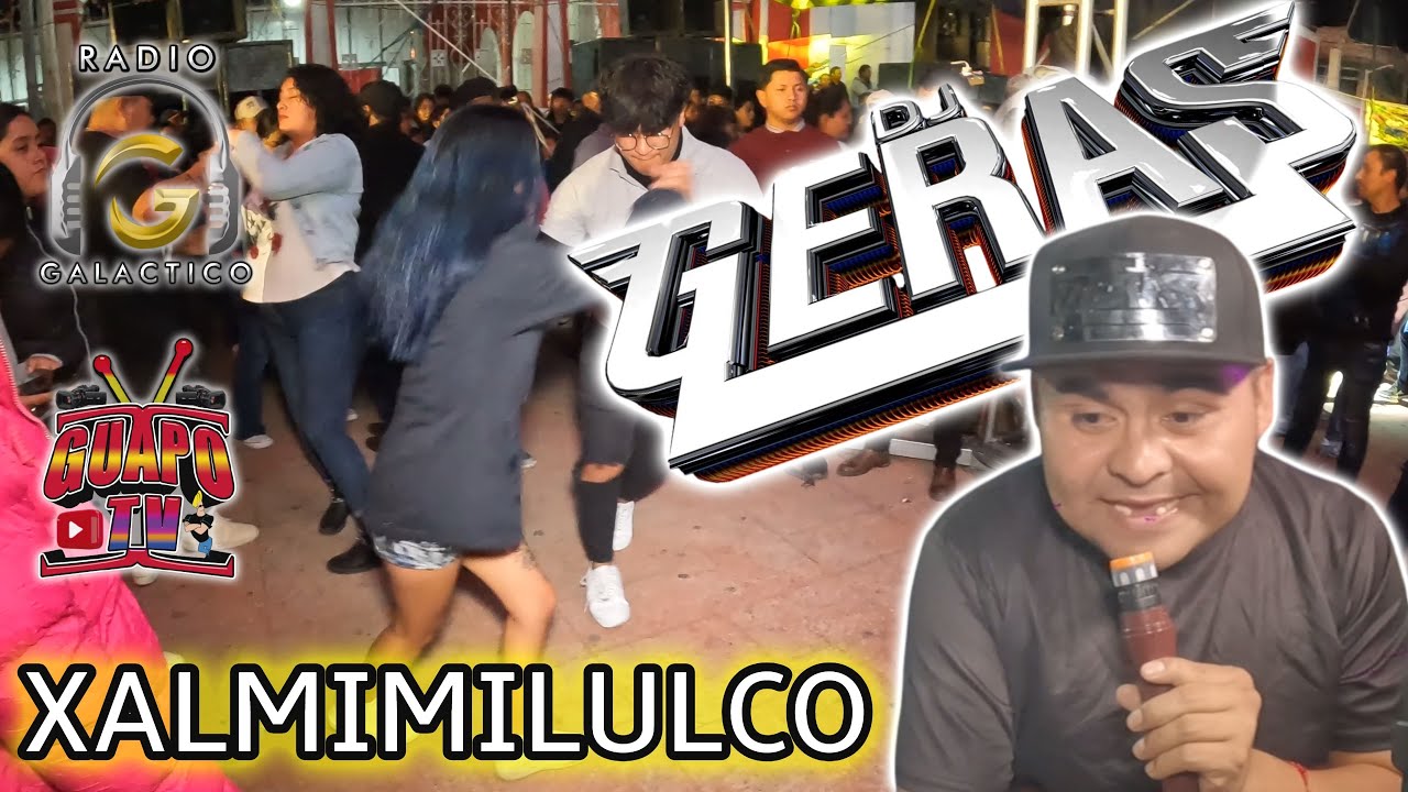 💥 SONIDO DJ GERAS💥EL REY DEL CHiCHiFLiN💥BAILE FERIA💥EN SANTA ANA XALMIMILULCO PUE.