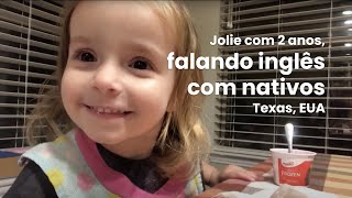 Jolie 2 anos, falando INGLÊS com NATIVOS 😱 Texas - EUA