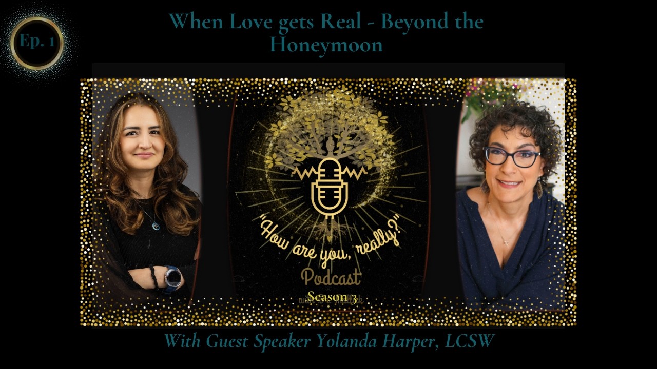 Part 2 When Love Gets Real-Beyond the Honeymoon | Yolanda Harper LCSW | How are you, really?
