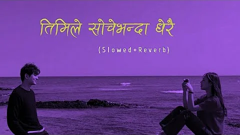 Timile Soche Bhanda Dherai (slowed+reverb)