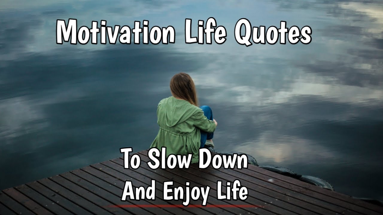 Slow Down And Enjoy Life Quotes