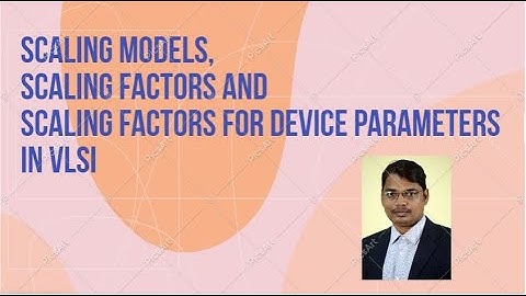 scaling models, scaling factors and scaling factors for device parameters