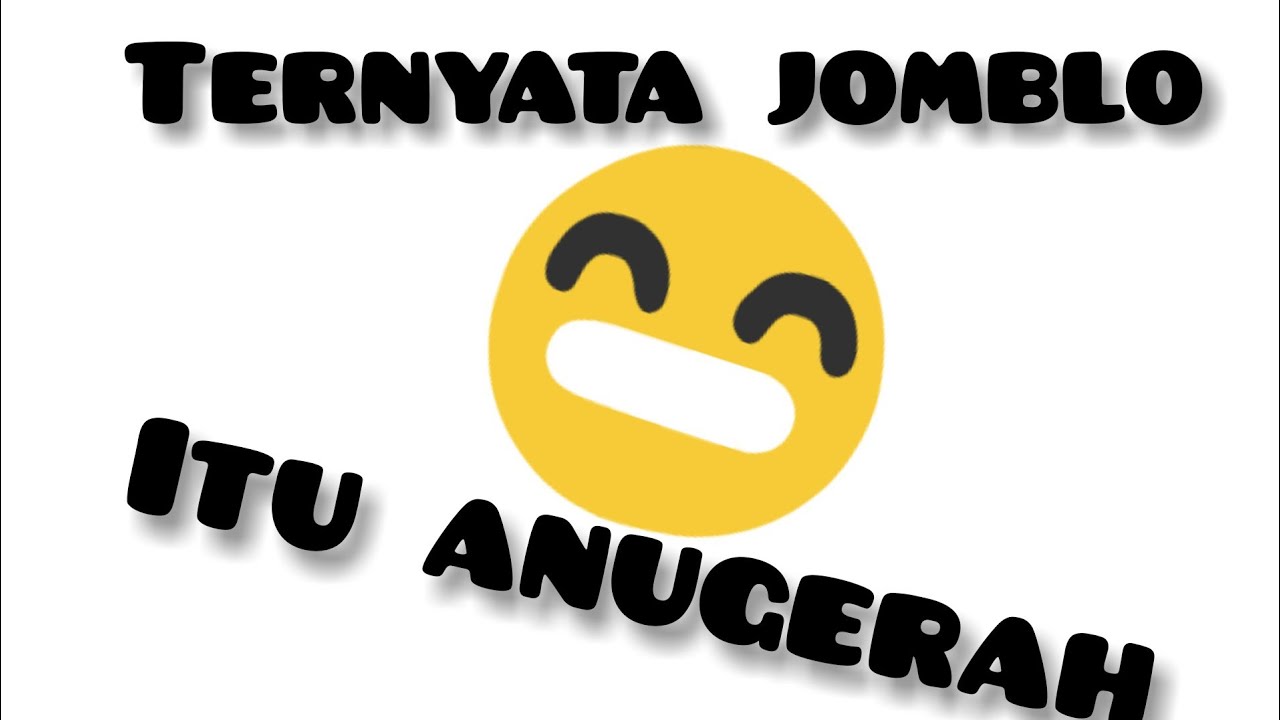 jomblo itu anugerah jomblo itu anugerah