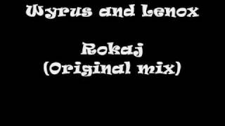Wyrus And Lenox - Rokaj Original Mix Demo