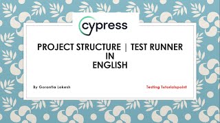 Cypress Beginner Part 5: Project Structure | Test Runner in Cypress