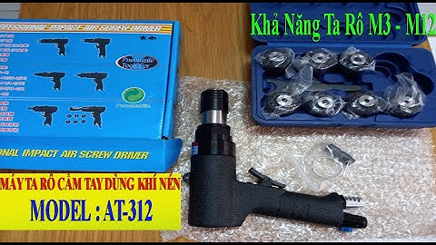 Giới thiệu máy ta rô cầm tay dùng hơi khí nén Model AT-312, ta rô nhôm, sắt thép, tôn mỏng từ M3-M12