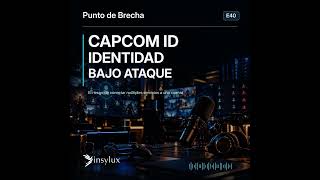 Miniatura del episodio CAPCOM ID: el riesgo arquitectónico de centralizar millones de identidades digitales de Punto de Brecha