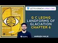 L7: Landforms of Glaciation | G C Leong | UPSC CSE/IAS 2020 | Anirudh Malik