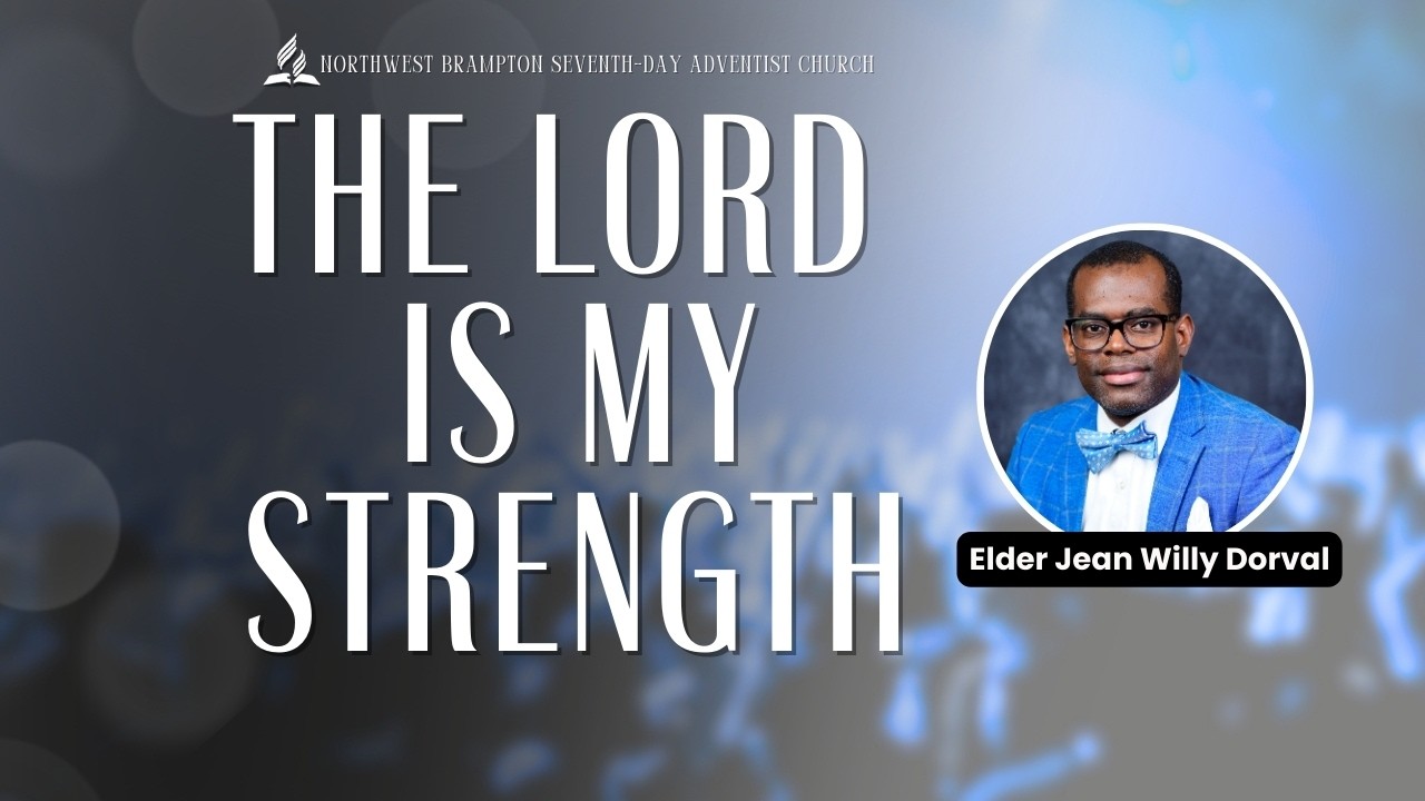 The Lord is My Strength || Elder Jean Willy Dorval || Feb 28th 2026
