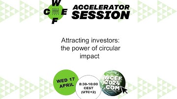 Attracting investors: the power of circular impact - A WCEF2024 accelerator session
