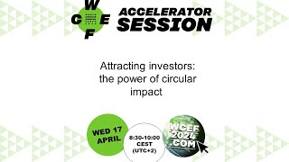 Attracting investors: the power of circular impact - A WCEF2024 accelerator session
