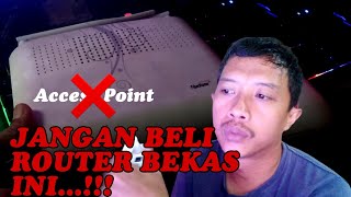 Jangan beli Router Bekas ini, untuk di jadikan Access Point. Jika tidak ingin Menyesal‼️