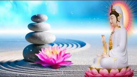 Nhạc thiền tĩnh tâm,Buông bỏ mọi phiền não tham ưu ở đời để tâm hồn được an lạc thảnh thơi.