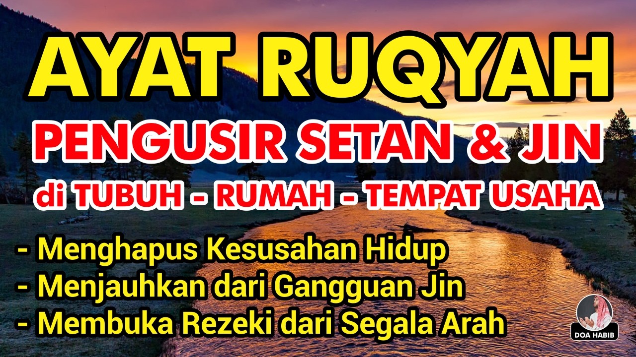 AYAT RUQYAH PENENANG HATI DAN FIKIRAN, PEMBUKA REZEKI DAN PENGUSIR SETAN