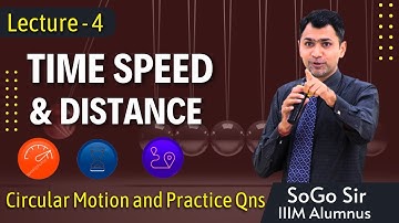 Time Speed Distance Video Lecture-4 | TSD | Circular Motion and Practice Qns | CAT QUANT | SoGo