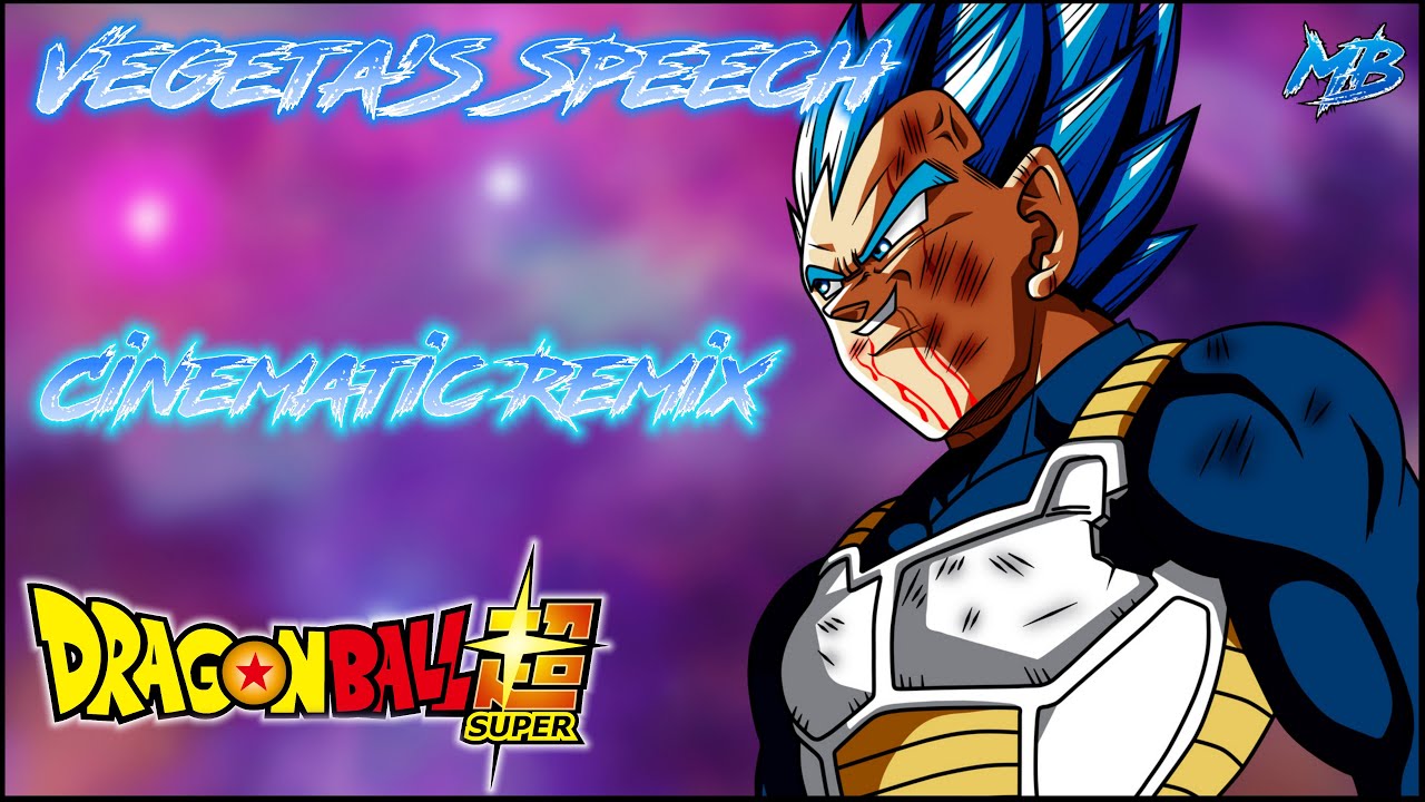 Dragon Ball Super - Vegeta's Speech | CINEMATIC REMIX